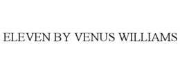 ELEVEN BY VENUS WILLIAMS trademark
