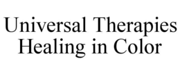 UNIVERSAL THERAPIES HEALING IN COLOR trademark