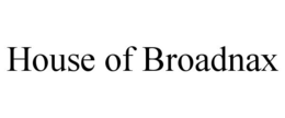 HOUSE OF BROADNAX trademark