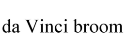 DA VINCI BROOM trademark