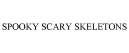 SPOOKY SCARY SKELETONS trademark