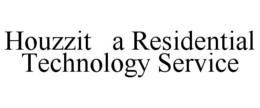 HOUZZIT A RESIDENTIAL TECHNOLOGY SERVICE trademark