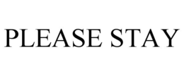 PLEASE STAY trademark