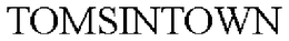 TOMSINTOWN trademark