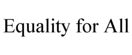 EQUALITY FOR ALL trademark