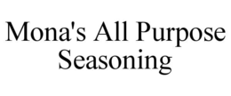 MONA'S ALL PURPOSE SEASONING trademark
