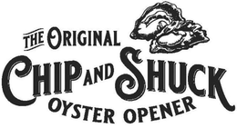 THE ORIGINAL CHIP AND SHUCK OYSTER OPENER trademark
