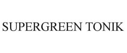 SUPERGREEN TONIK trademark