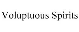VOLUPTUOUS SPIRITS trademark