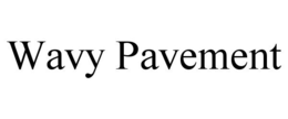 WAVY PAVEMENT trademark