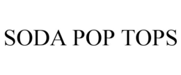 SODA POP TOPS trademark