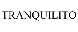 TRANQUILITO trademark