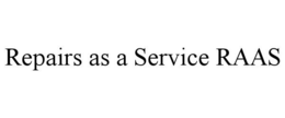 REPAIRS AS A SERVICE RAAS trademark