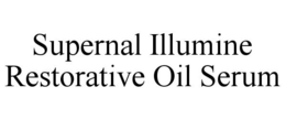SUPERNAL ILLUMINE RESTORATIVE OIL SERUM trademark