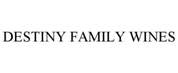 DESTINY FAMILY WINES trademark