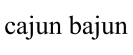 CAJUN BAJUN trademark