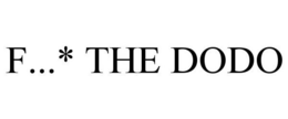F...* THE DODO trademark