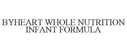 BYHEART WHOLE NUTRITION INFANT FORMULA trademark