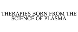 THERAPIES BORN FROM THE SCIENCE OF PLASMA trademark