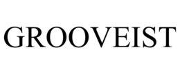 GROOVEIST trademark