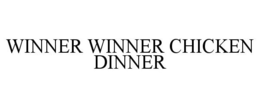 WINNER WINNER CHICKEN DINNER trademark