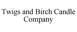 TWIGS AND BIRCH CANDLE COMPANY trademark