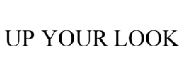 UP YOUR LOOK trademark