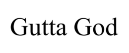 GUTTA GOD trademark