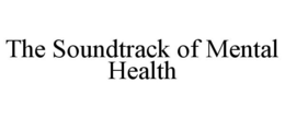 THE SOUNDTRACK OF MENTAL HEALTH trademark