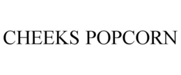 CHEEKS POPCORN trademark