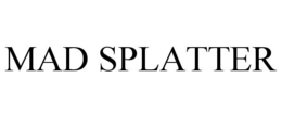 MAD SPLATTER trademark