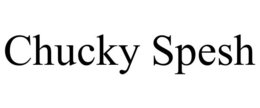 CHUCKY SPESH trademark