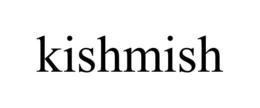 KISHMISH trademark
