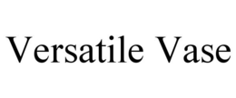 VERSATILE VASE trademark