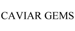 CAVIAR GEMS trademark