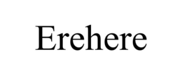 EREHERE trademark