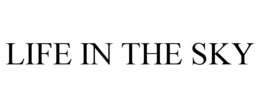 LIFE IN THE SKY trademark