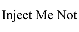 INJECT ME NOT trademark