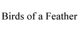 BIRDS OF A FEATHER trademark