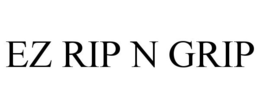 EZ RIP N GRIP trademark