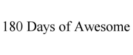 180 DAYS OF AWESOME trademark