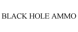 BLACK HOLE AMMO trademark