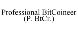 PROFESSIONAL BITCOINEER (P. BTCR.) trademark