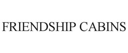 FRIENDSHIP CABINS trademark
