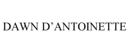 DAWN D'ANTOINETTE trademark