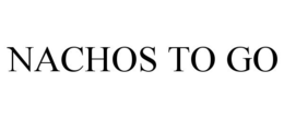 NACHOS TO GO trademark