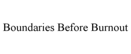 BOUNDARIES BEFORE BURNOUT trademark