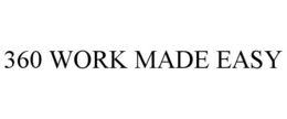 360 WORK MADE EASY trademark