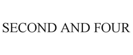 SECOND AND FOUR trademark