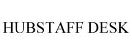 HUBSTAFF DESK trademark